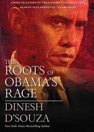 Audio The Roots of Obama's Rage Dinesh D'Souza
