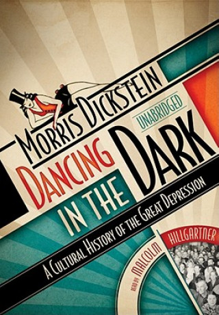 Audio Dancing in the Dark: A Cultural History of the Great Depression Morris Dickstein