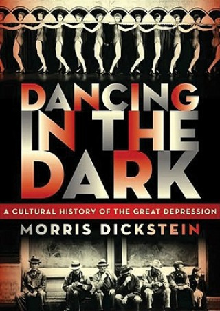 Hanganyagok Dancing in the Dark: A Cultural History of the Great Depression Morris Dickstein