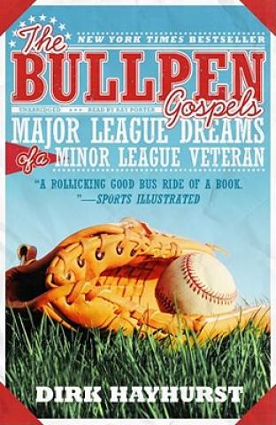 Hanganyagok The Bullpen Gospels: Major League Dreams of a Minor League Veteran Dirk Hayhurst