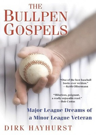 Digital The Bullpen Gospels: Major League Dreams of a Minor League Veteran Dirk Hayhurst