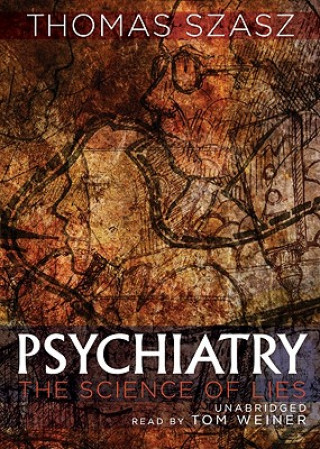 Audio Psychiatry: The Science of Lies Thomas Szasz