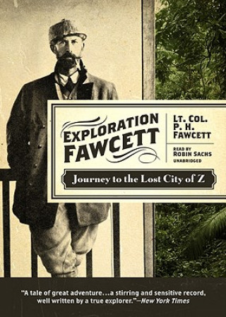 Audio Exploration Fawcett: Journey to the Lost City of Z Percy Harrison Fawcett