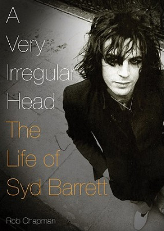 Digital A Very Irregular Head: The Life of Syd Barrett Rob Chapman