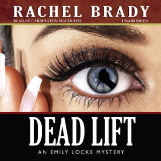 Hanganyagok Dead Lift: An Emily Locke Mystery Rachel Brady