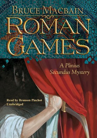 Digital Roman Games: A Plinius Secundus Mystery Bruce Macbain