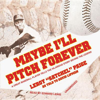 Hanganyagok Maybe I'll Pitch Forever: A Great Baseball Player Tells the Hilarious Story Behind the Legend David Lipman