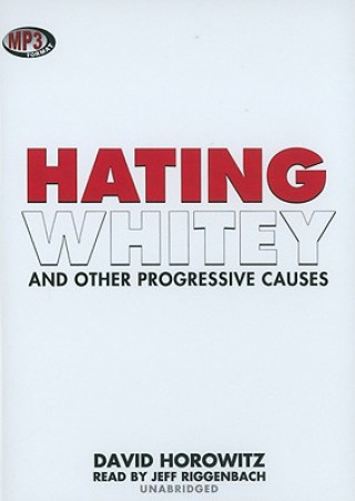 Digital Hating Whitey and Other Progressive Causes David Horowitz