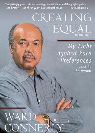 Digital Creating Equal: My Fight Against Race Preferences Ward Connerly