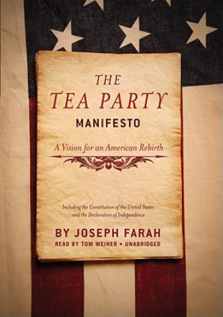 Audio The Tea Party Manifesto: A Vision for an American Rebirth Joseph Farah