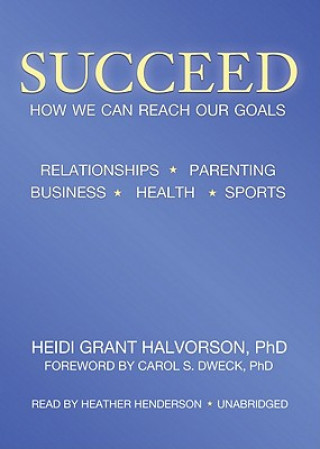 Audio Succeed: How We Can Reach Our Goals Heidi Grant Halvorson