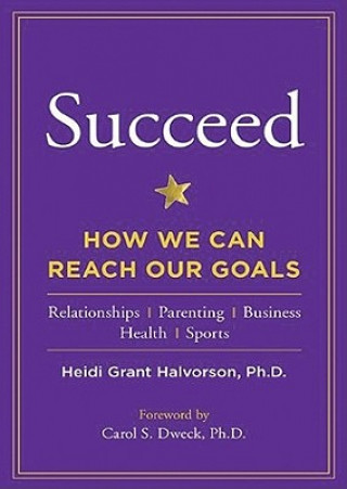 Digital Succeed: How We Can Reach Our Goals Heidi Grant Halvorson
