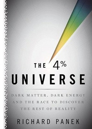 Audio The 4 Percent Universe: Dark Matter, Dark Energy, and the Race to Discover the Rest of Reality Richard Panek