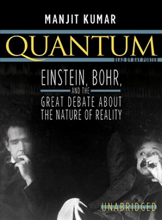 Hanganyagok Quantum: Einstein, Bohr, and the Great Debate about the Nature of Reality Manjit Kumar