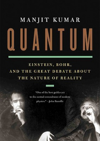 Hanganyagok Quantum: Einstein, Bohr, and the Great Debate about the Nature of Reality Manjit Kumar