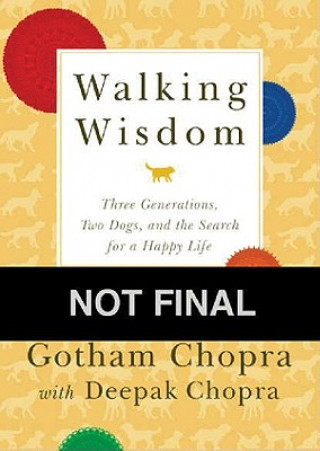 Audio Walking Wisdom: Three Generations, Two Dogs, and the Search for a Happy Life Gotham Chopra