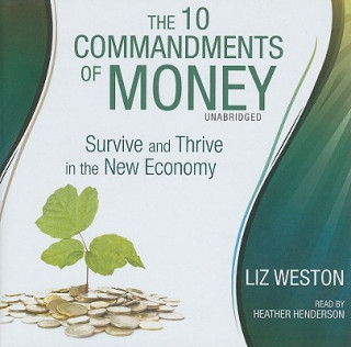 Audio The 10 Commandments of Money: Survive and Thrive in the New Economy Liz Pulliam Weston