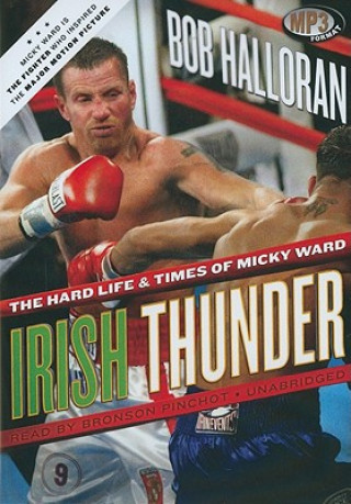 Digital Irish Thunder: The Hard Life & Times of Micky Ward Bob Halloran