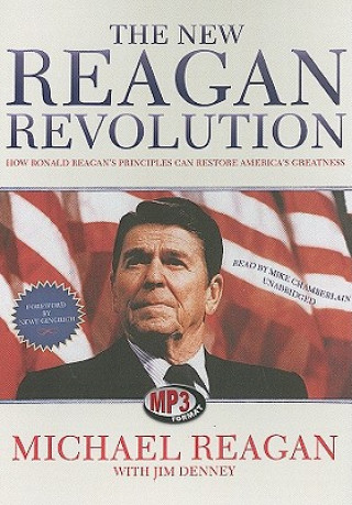 Digital The New Reagan Revolution: How Ronald Reagan's Principles Can Restore America's Greatness Michael Reagan