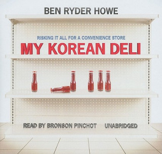 Audio My Korean Deli: Risking It All for a Convenience Store Ben Ryder Howe