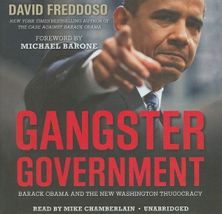 Audio Gangster Government: Barack Obama and the New Washington Thugocracy David Freddoso
