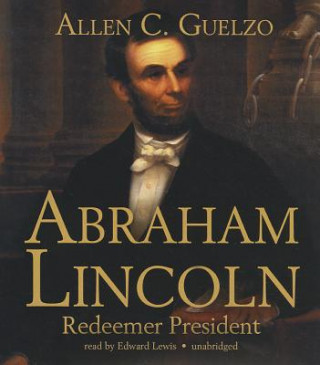 Hanganyagok Abraham Lincoln: Redeemer President Allen C. Guelzo