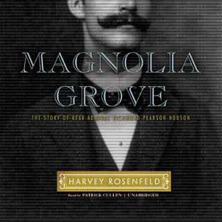 Audio Magnolia Grove: The Story of Rear Admiral Richmond Pearson Hobson Harvey Rosenfeld