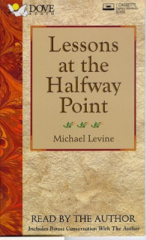 Digital Lessons at the Halfway Point: Wisdom for Midlife Michael Levine