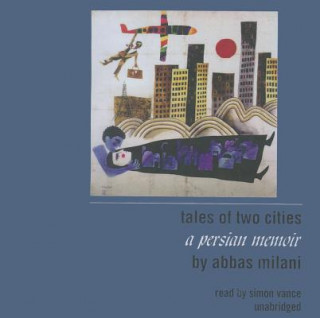 Audio Tales of Two Cities: A Persian Memoir Abbas Milani