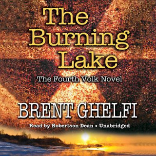 Audio The Burning Lake: A Volk Thriller Brent Ghelfi