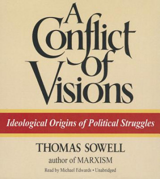 Аудио A Conflict of Visions: Ideological Origins of Political Struggles Thomas Sowell