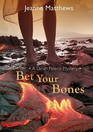 Digital Bet Your Bones: A Dinah Pelerin Mystery Jeanne Matthews