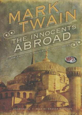 Digital The Innocents Abroad: The New Pilgrims' Progress Mark Twain