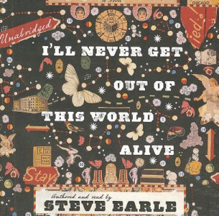 Audio I'll Never Get Out of This World Alive Steve Earle