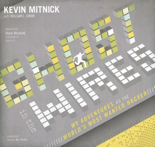 Hanganyagok Ghost in the Wires: My Adventures as the World's Most Wanted Hacker Kevin Mitnick