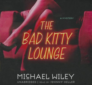 Audio The Bad Kitty Lounge Michael Wiley