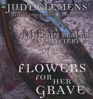Audio Flowers for Her Grave: A Grim Reaper Mystery Judy Clemens