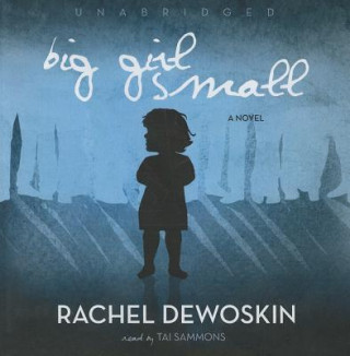 Hanganyagok Big Girl Small Rachel DeWoskin