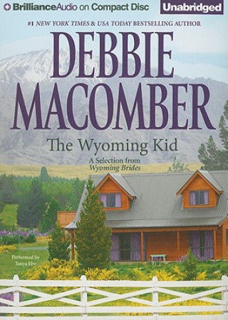 Audio The Wyoming Kid: A Selection from Wyoming Brides Debbie Macomber