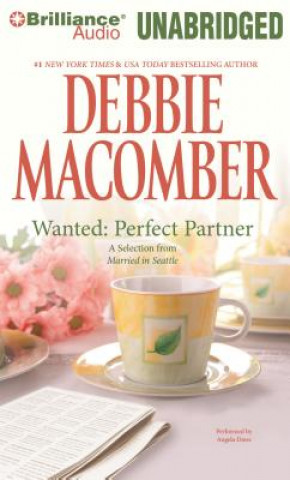 Hanganyagok Wanted: Perfect Partner: A Selection from Married in Seattle Debbie Macomber