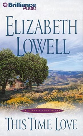 Audio This Time Love: A Classic Love Story Elizabeth Lowell