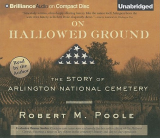 Audio On Hallowed Ground: The Story of Arlington National Cemetery Robert M. Poole