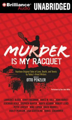 Audio Murder Is My Racquet: Fourteen Original Tales of Love, Death, and Tennis by Today's Great Writers Otto Penzler