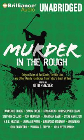 Hanganyagok Murder in the Rough: Original Tales of Bad Shots, Terrible Lies, and Other Deadly Handicaps from Today's Great Writers Otto Penzler