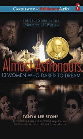 Audio Almost Astronauts: 13 Women Who Dared to Dream Tanya Lee Stone