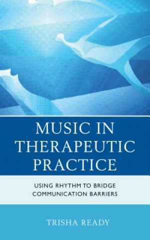 Kniha Music in Therapeutic Practice Trisha Ready