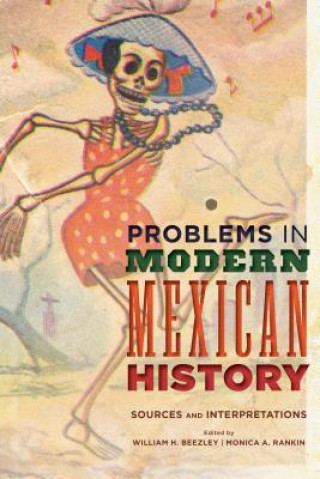 Könyv Problems in Modern Mexican History William H. Beezley