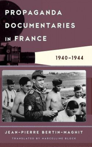 Książka Propaganda Documentaries in France Jean-Pierre Bertin-Maghit