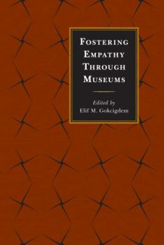 Kniha Fostering Empathy Through Museums Elif M. Gokcigdem