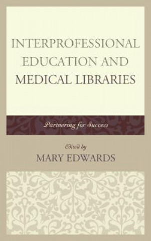 Livre Interprofessional Education and Medical Libraries Mary Edwards